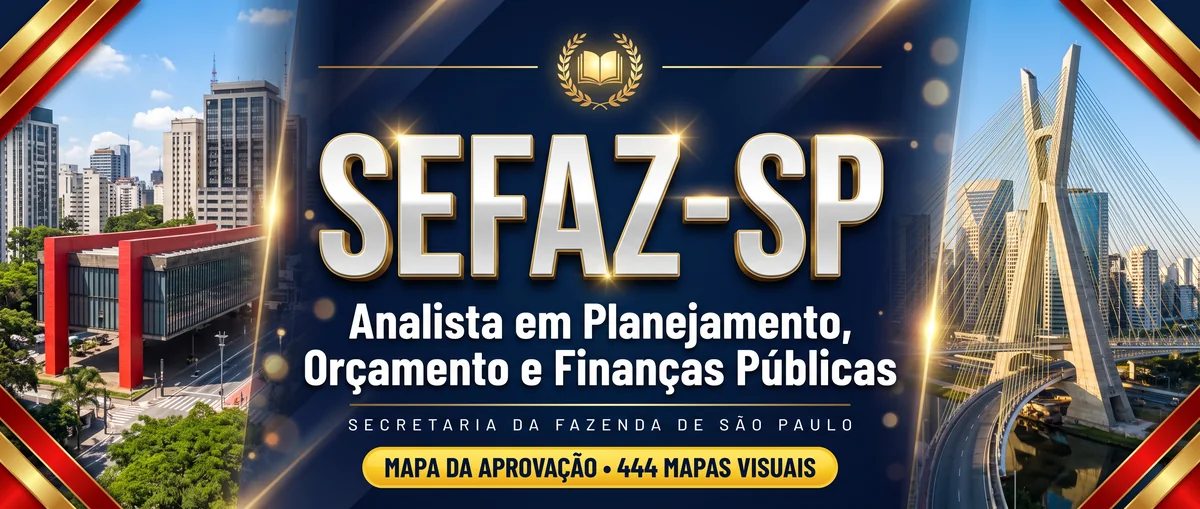 SEFAZ-SP: Analista em Planejamento, Orçamento e Finanças Públicas. 444 mapas visuais · prova em 13/12/2026